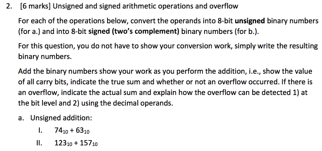  [6 marks] Unsigned and signed arithmetic operations and overflow For each
