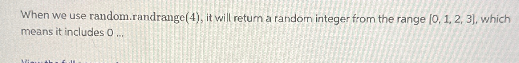  When we use random.randrange(4), it will return a random integer from