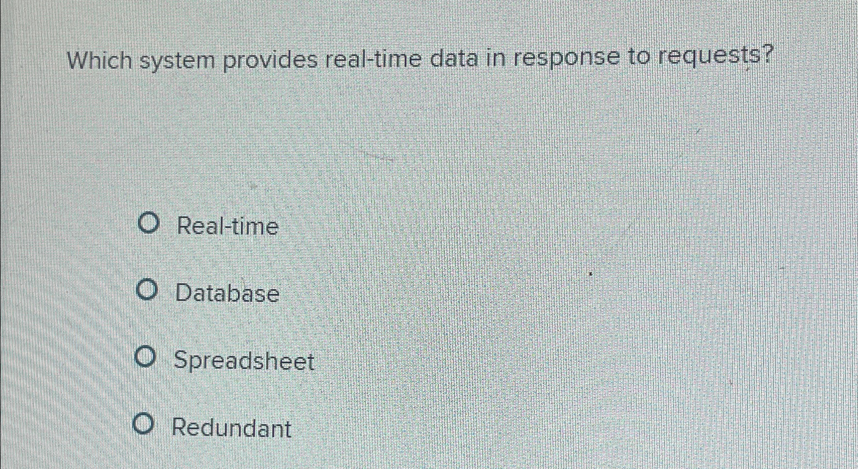  Which system provides real-time data in response to requests? Real-time Database