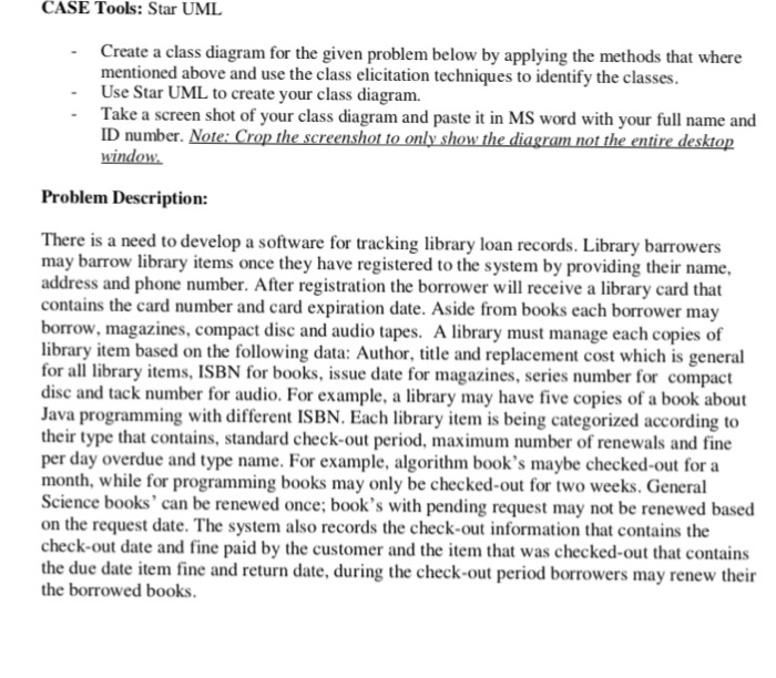  CASE Tools: Star UML Create a class diagram for the given