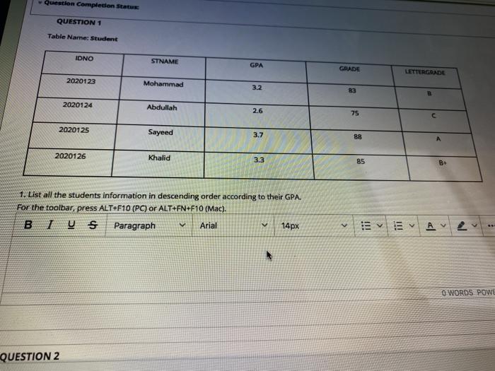  in sql Question Completion Status QUESTION 1 Table Name: Student IDNO