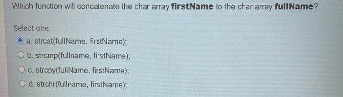 please help asap Which function will concatenate the char array firstName to