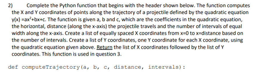  2) Complete the Python function that begins with the header shown