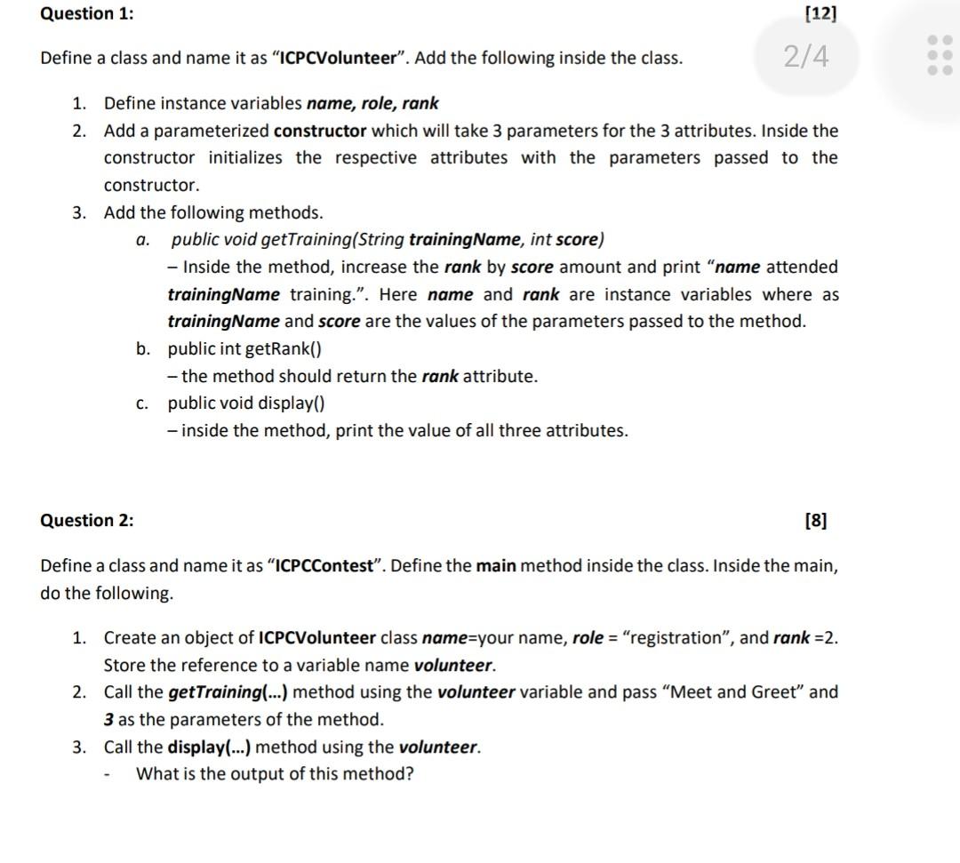  java solve Define a class and name it as "ICPCVolunteer". Add