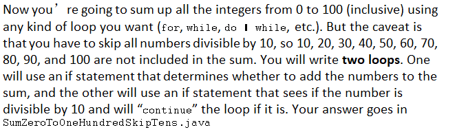 Java Loop Question Now you're going to sum up all the integers