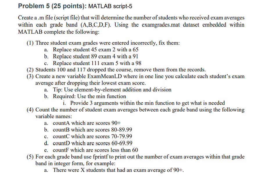  Please use MATLAB the data set is presented: load examgrades.mat Problem
