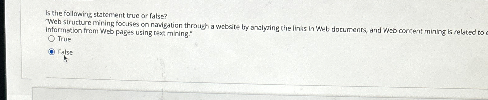  Is the following statement true or false? "Web structure mining focuses