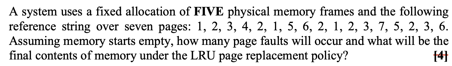 A system uses a fixed allocation of FIVE physical memory frames