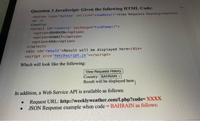  Question 3 JavaScript: Given the following HTML Code: View Requests HistoryCountry: