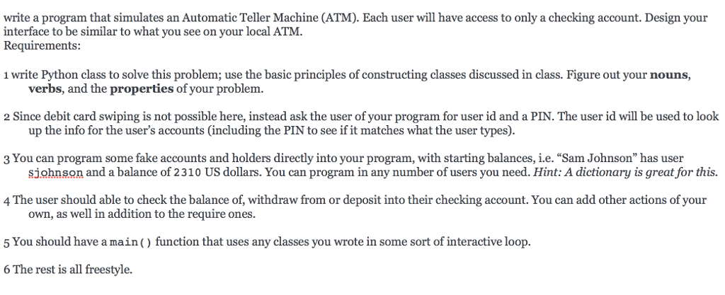 Write a program that simulates an Automatic Teller Machine (ATM). Each
