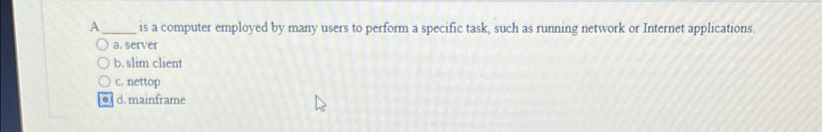  A is a computer employed by many users to perform a