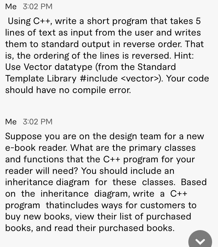  Me 3:02 PM Using C++, write a short program that takes
