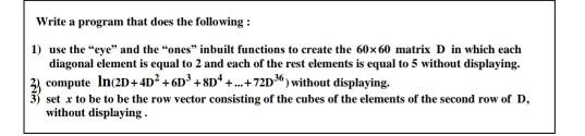  Write a program that does the following: 1) use the "eye"