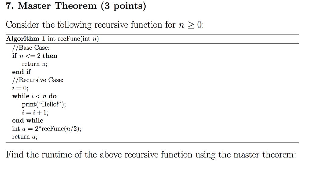  7. Master Theorem (3 points) 0: Consider the following recursive function