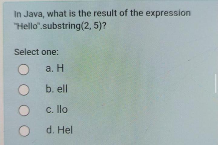  In Java, what is the result of the expression "Hello".substring (2,5)?