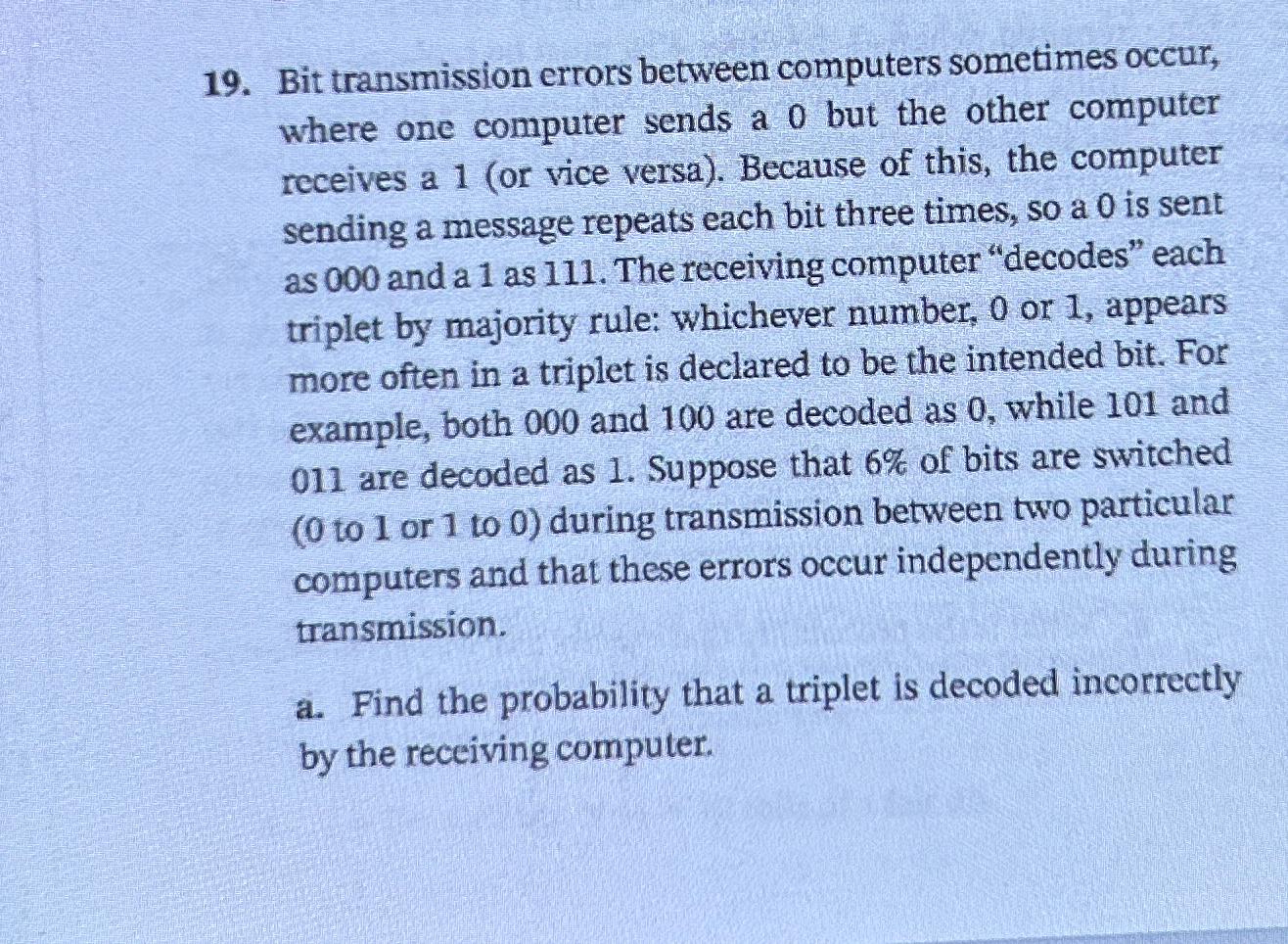  Bit transmission errors between computers sometimes occur, where one computer sends