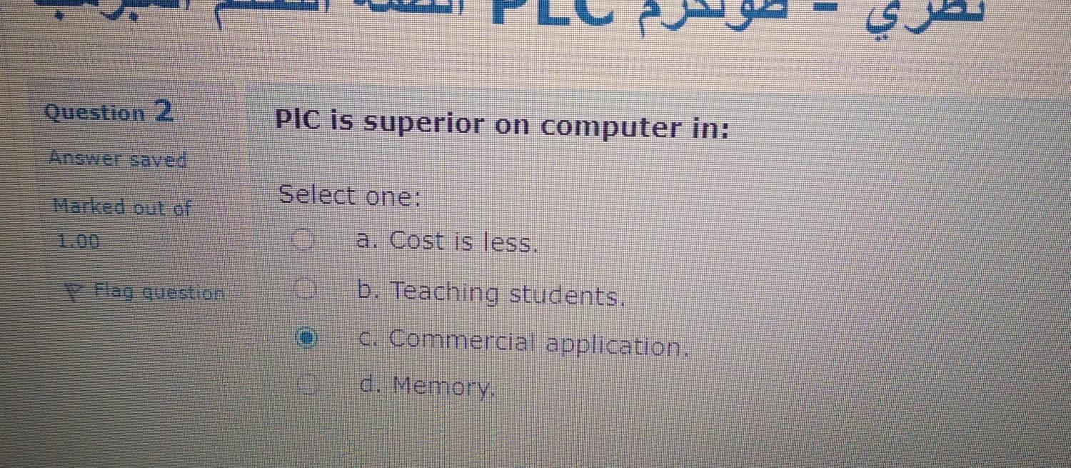  Question 2 PIC is superior on computer in: Answer saved Marked