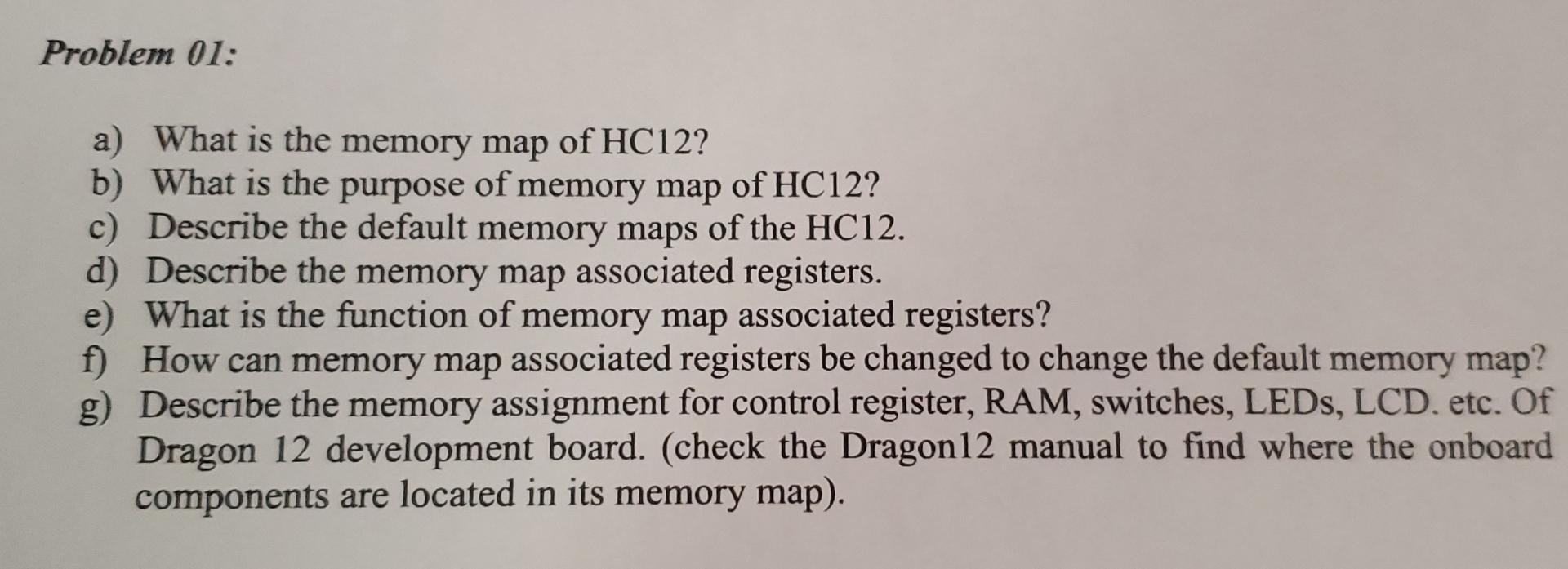  Problem 01: a) What is the memory map of HC12? b)