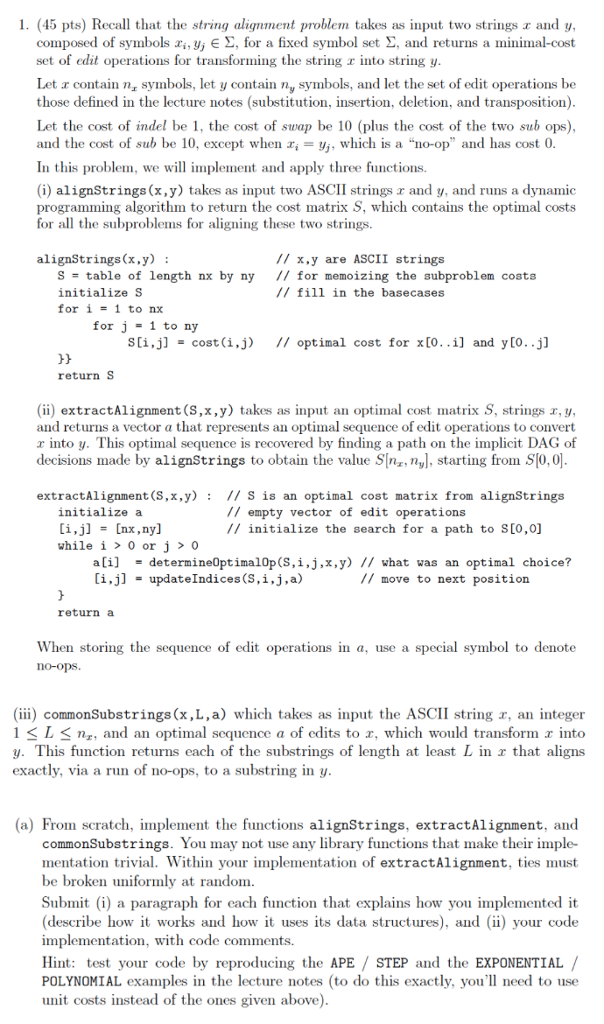  1. (45 pts) Recal that the string alignment problem takes as