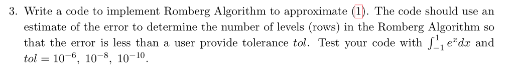  3. Write a code to implement Romberg Algorithm to approximate (1).