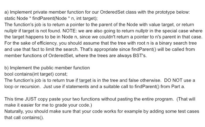please write in c++ a) Implement private member function for our OrderedSet