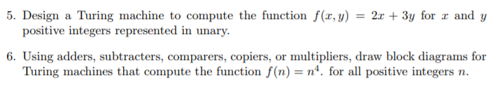  5. Design a Turing machine to compute the function f(x, y2
