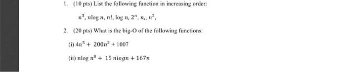  1. (10 pts) List the following function in increasing order: n3,