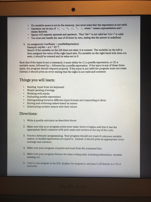typed in postfix notation (also called reverse polish notation, or RPN), as