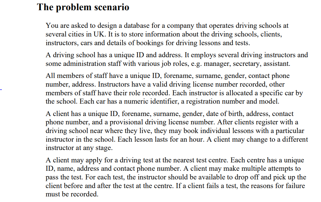  The problem scenario You are asked to design a database for