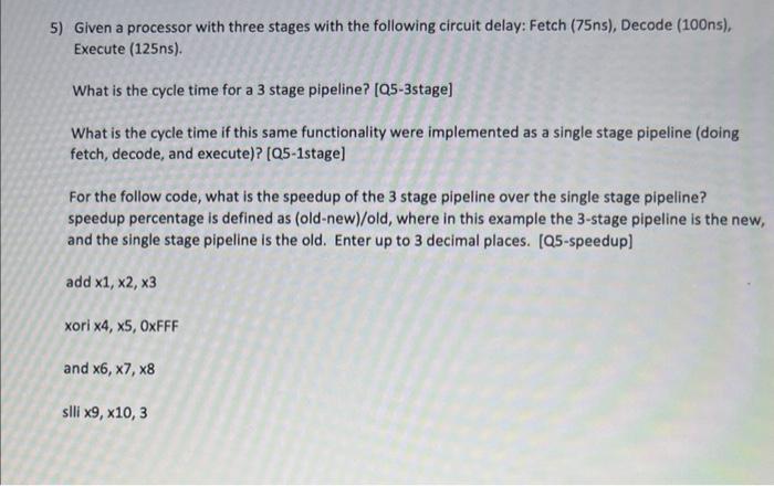  5) Given a processor with three stages with the following circuit