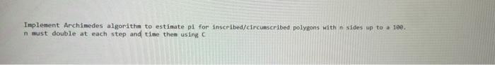  Implement Archimedes algorithm to estimate pi for inscribed/circumscribed polygons with sides