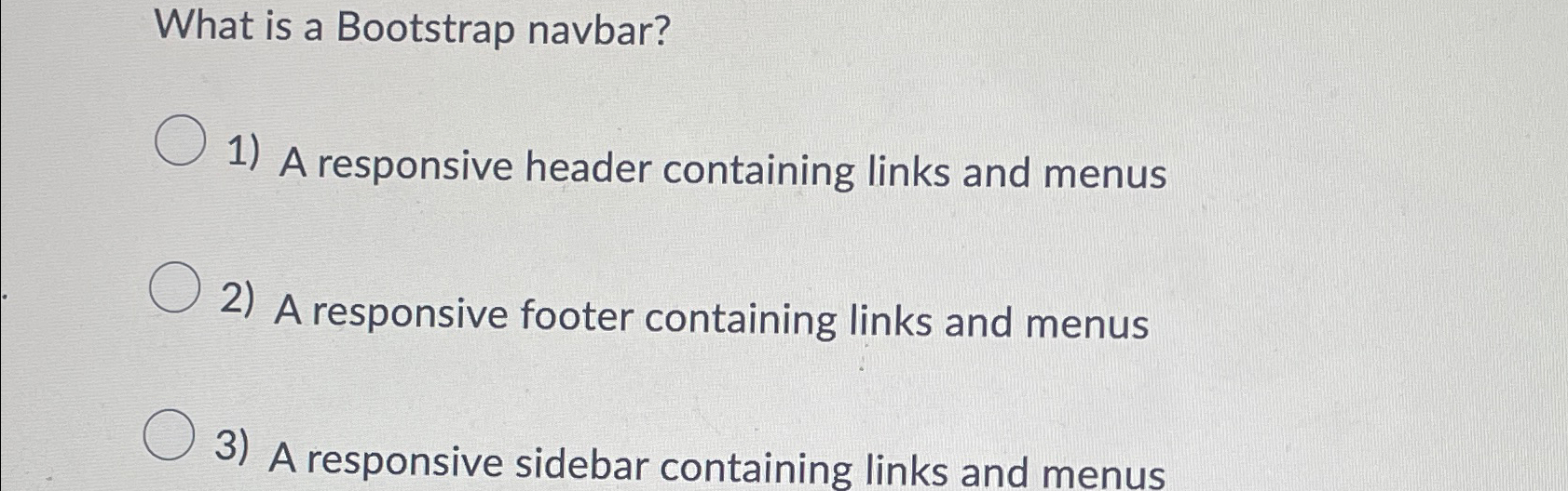  What is a Bootstrap navbar? A responsive header containing links and