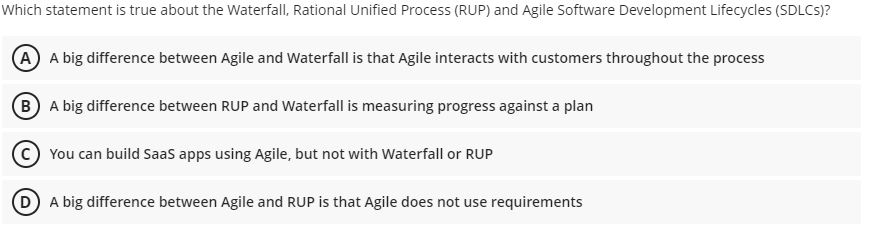 where Waterfall does not B Waterfall and RUP utilize iterations where Agile