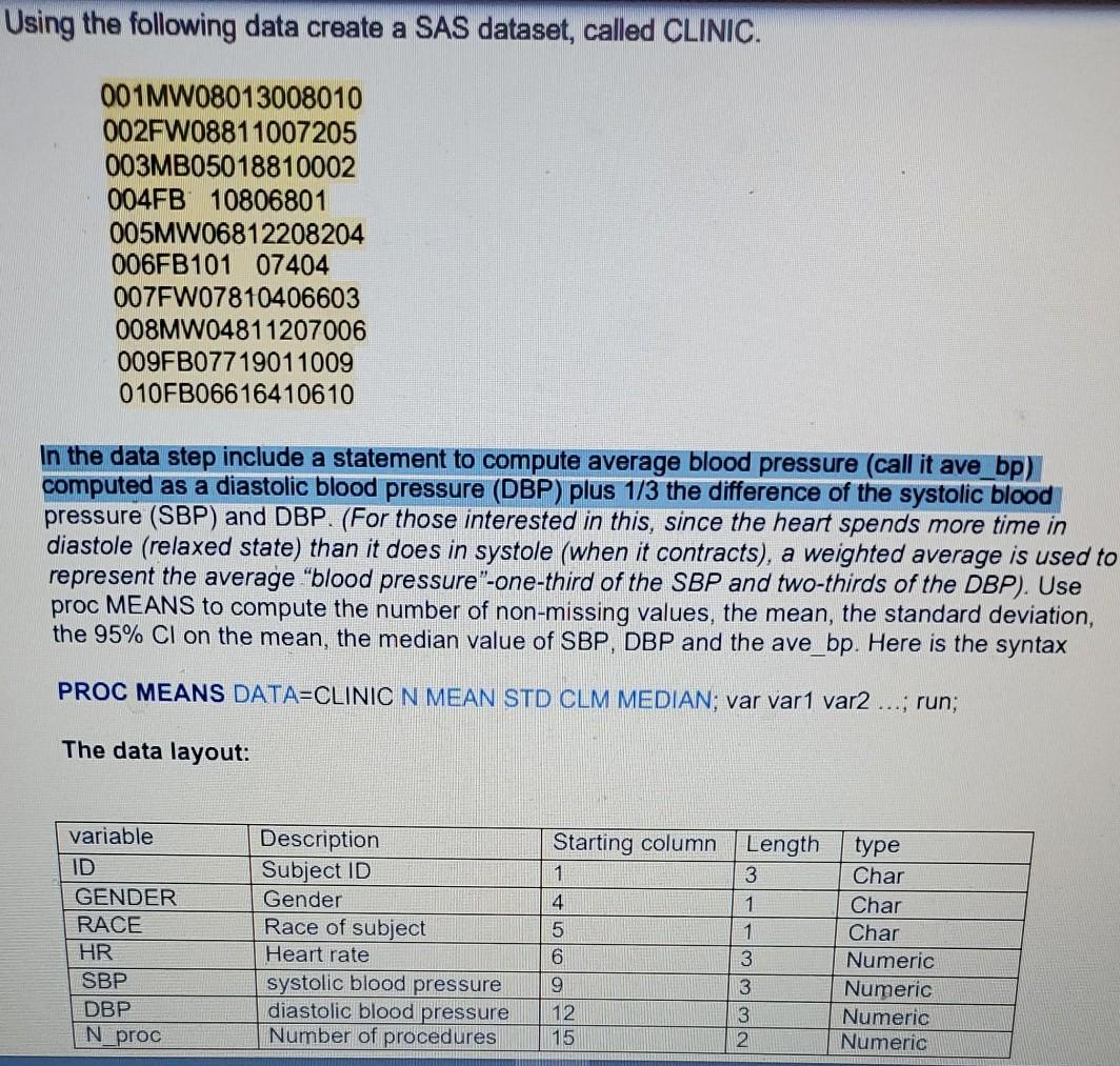  Using the following data create a SAS dataset, called CLINIC. 001MW08013008010