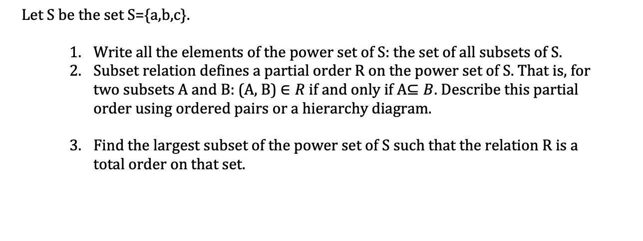 Let S be the set S={a,b,c}. 1. Write all the elements
