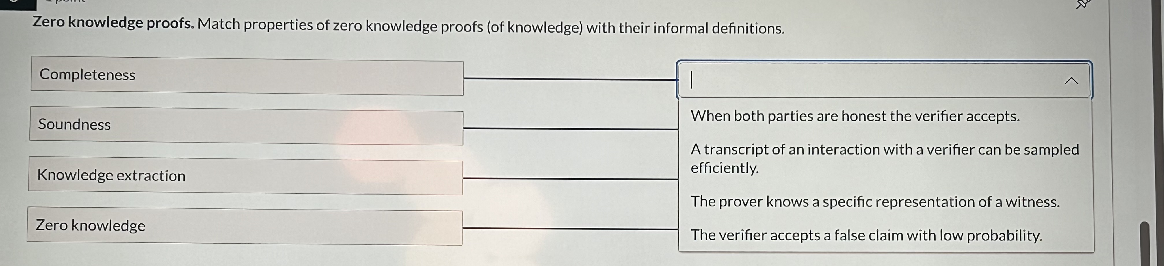  Zero knowledge proofs. Match properties of zero knowledge proofs (of knowledge)