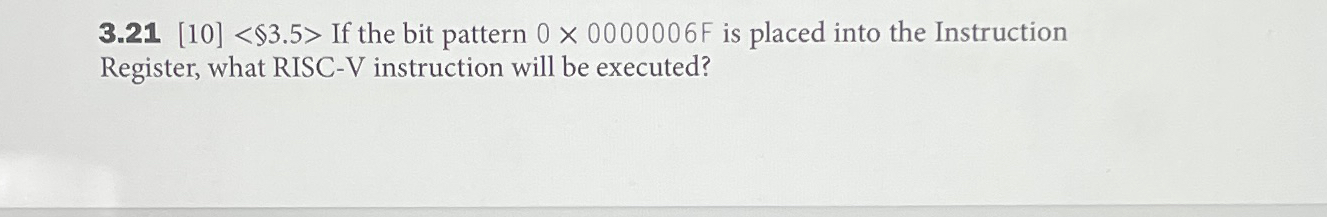  3.21[10]$3.5> If the bit pattern 00000006F is placed into the Instruction