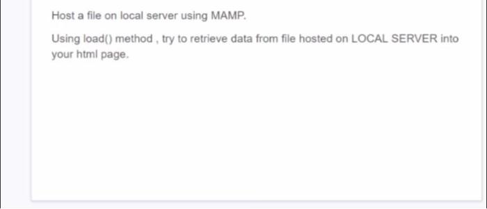  Host a file on local server using MAMP. Using load() method,