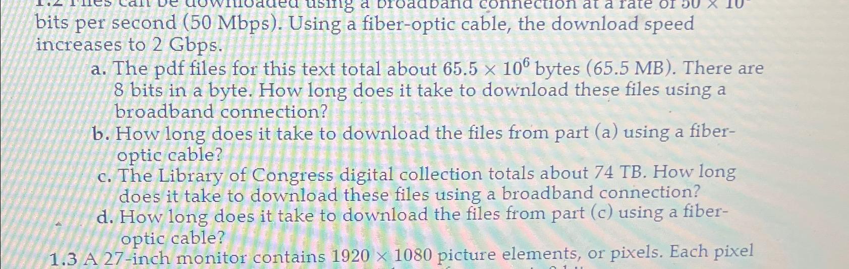  bits per second (50Mbps). Using a fiber-optic cable, the download speed