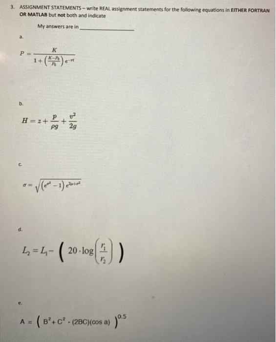 3. ASSIGNMENT STATEMENTS - write REAL assignment statements for the following