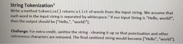 Solve this in Java String Tokenization Write a method tokenize() returns a