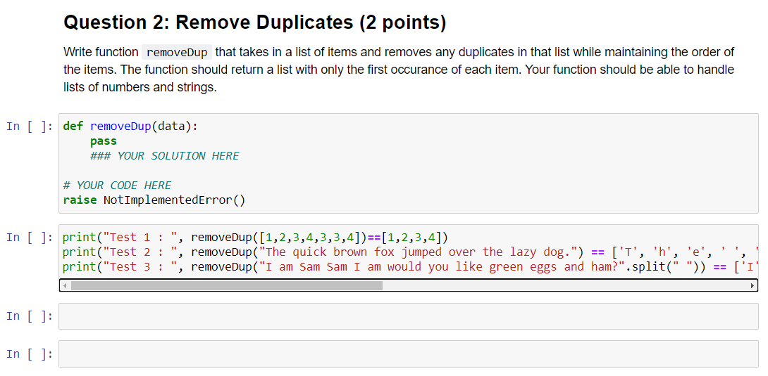  Question 2: Remove Duplicates (2 points) Write function removeDup that takes