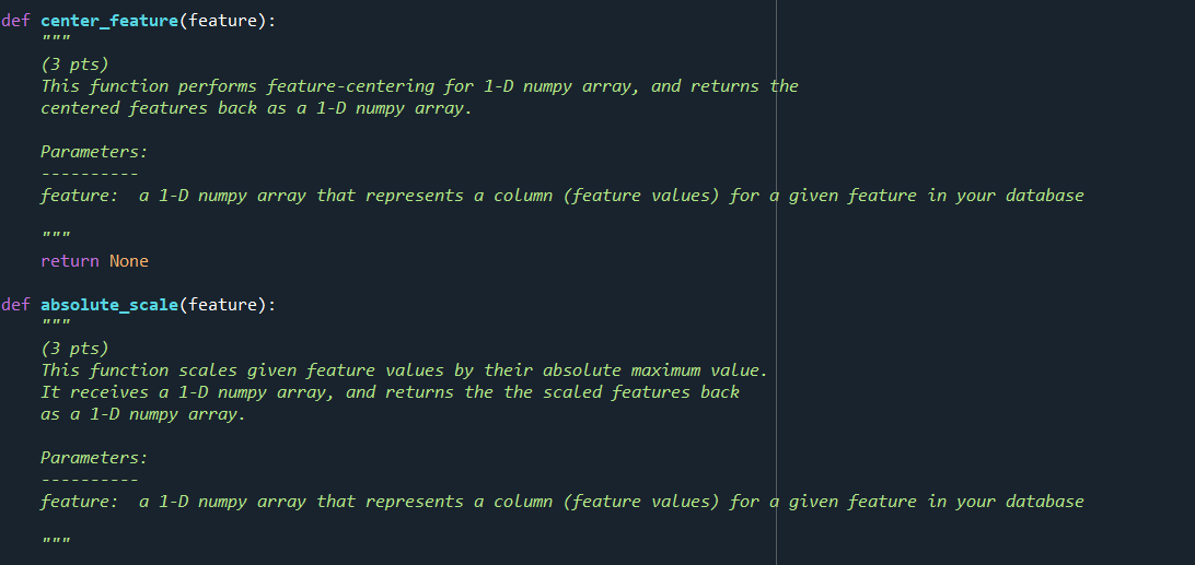 In python using Numpy only Sample output def center_feature(feature): (3 pts) This