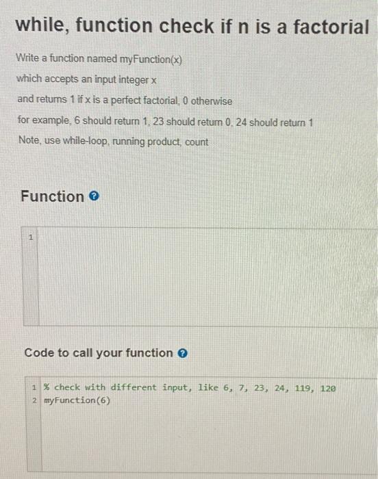  For MATlab while, function check if n is a factorial Write
