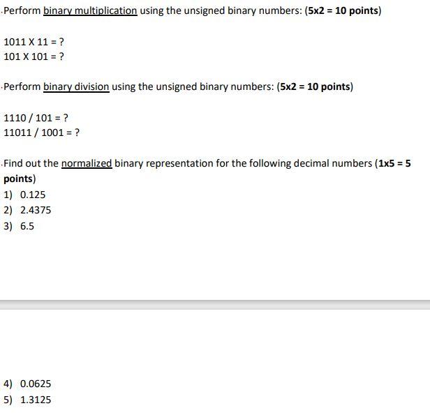 show work Perform binary multiplication using the unsigned binary numbers: (5x2 =