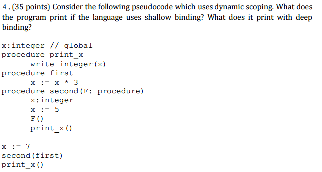  Consider the following pseudocode which uses dynamic scoping. What does the