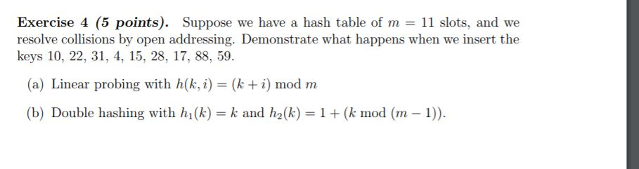 Exercise 4 (5 points). Suppose we have a hash table of