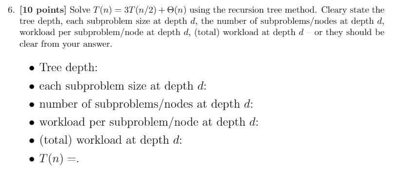 Solve T(n) = 3T(n/2) + (n) using the recursion tree method. Cleary