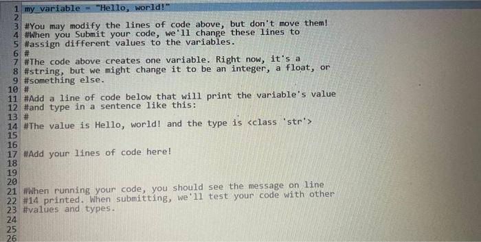  1 my_variable "Hello, world!" 2 3 #You may modify the lines