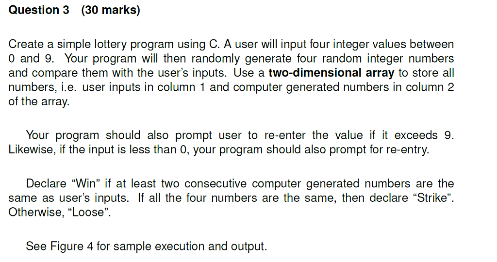  Question 3 (30 marks) Create a simple lottery program using C.